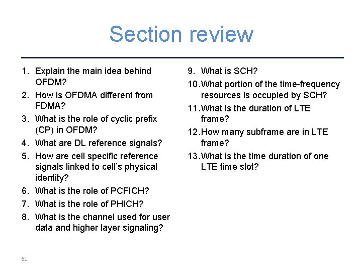 Section review 1. Explain the main idea behind OFDM? 2. How is OFDMA different