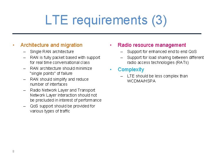 LTE requirements (3) • Architecture and migration – Single RAN architecture – RAN is
