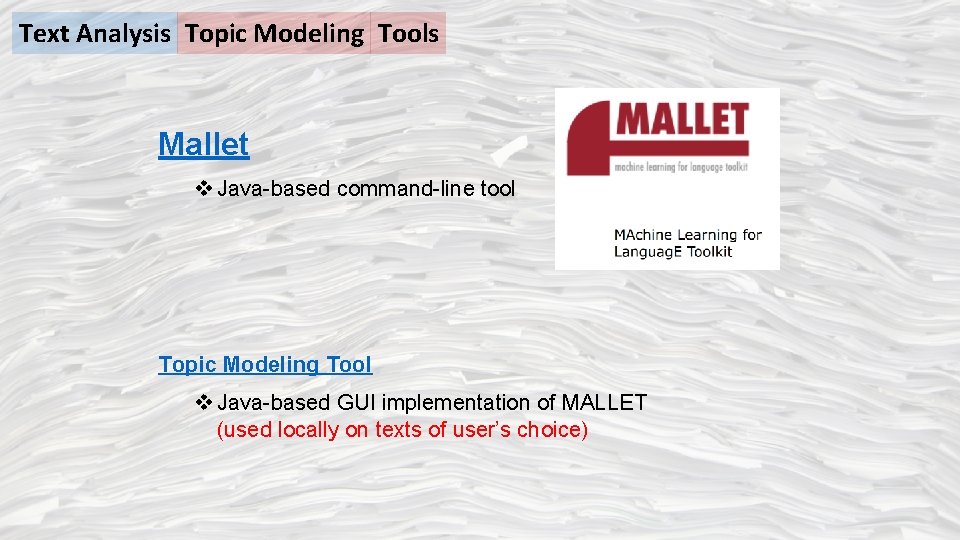 Text Analysis Topic Modeling Tools Mallet v Java-based command-line tool Topic Modeling Tool v