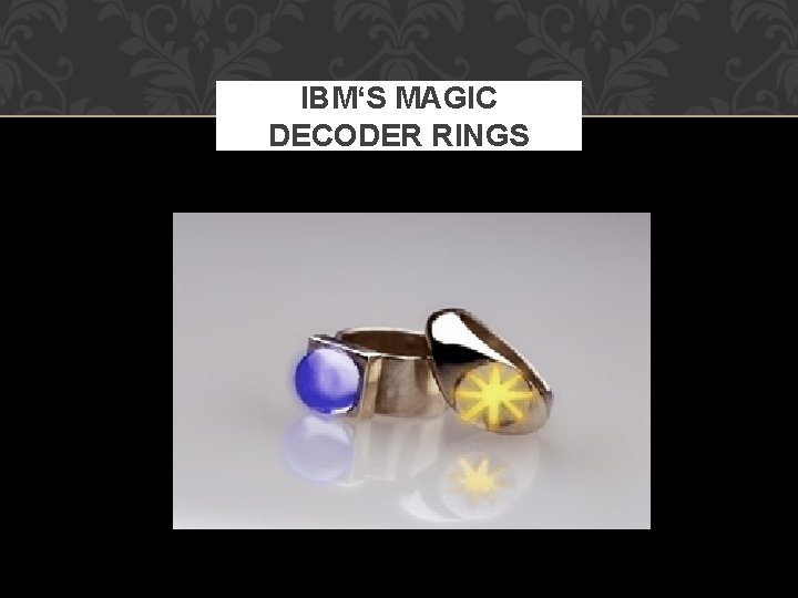 IBM‘S MAGIC DECODER RINGS 