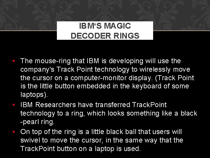 IBM‘S MAGIC DECODER RINGS • The mouse-ring that IBM is developing will use the