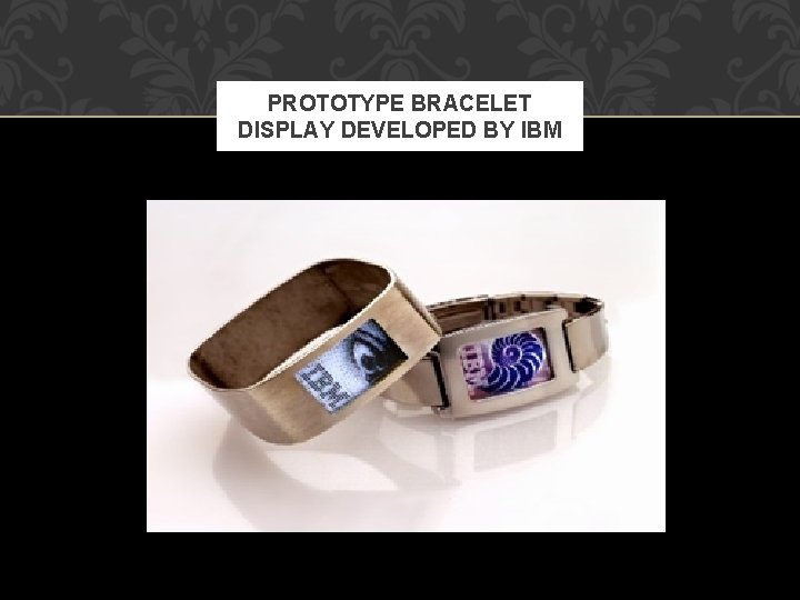 PROTOTYPE BRACELET DISPLAY DEVELOPED BY IBM 