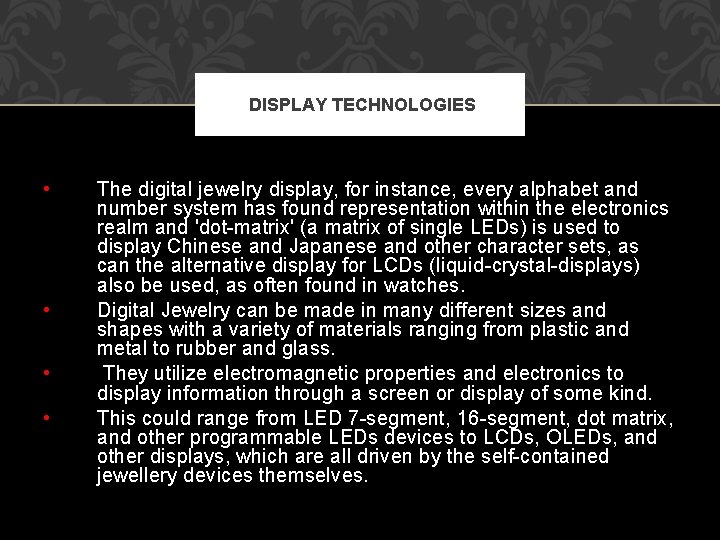 DISPLAY TECHNOLOGIES • • The digital jewelry display, for instance, every alphabet and number