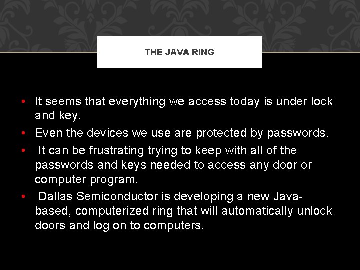 THE JAVA RING • It seems that everything we access today is under lock