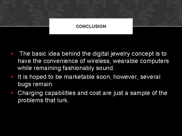CONCLUSION • The basic idea behind the digital jewelry concept is to have the