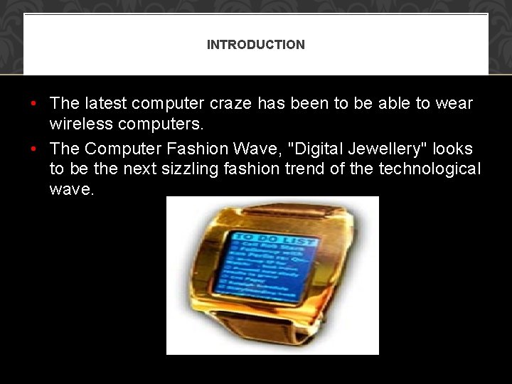 INTRODUCTION • The latest computer craze has been to be able to wear wireless