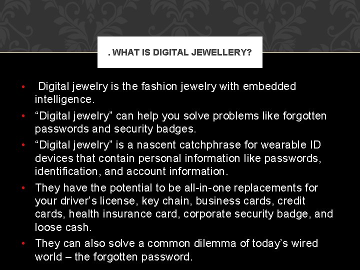 . WHAT IS DIGITAL JEWELLERY? • • • Digital jewelry is the fashion jewelry