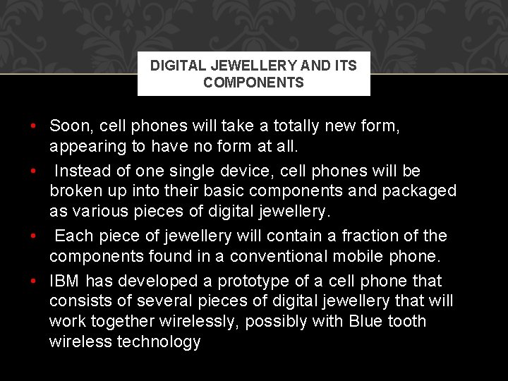 DIGITAL JEWELLERY AND ITS COMPONENTS • Soon, cell phones will take a totally new