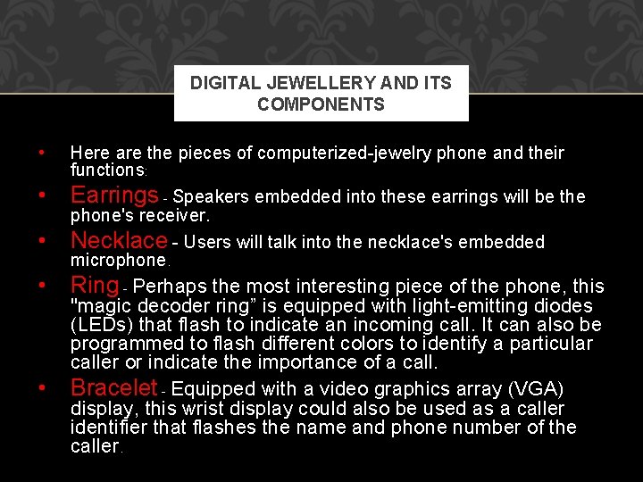 DIGITAL JEWELLERY AND ITS COMPONENTS • • • Here are the pieces of computerized-jewelry