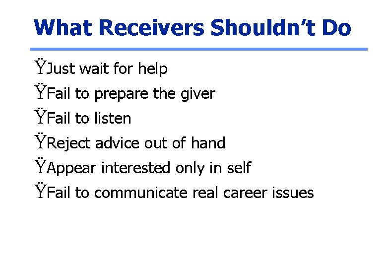 What Receivers Shouldn’t Do ŸJust wait for help ŸFail to prepare the giver ŸFail