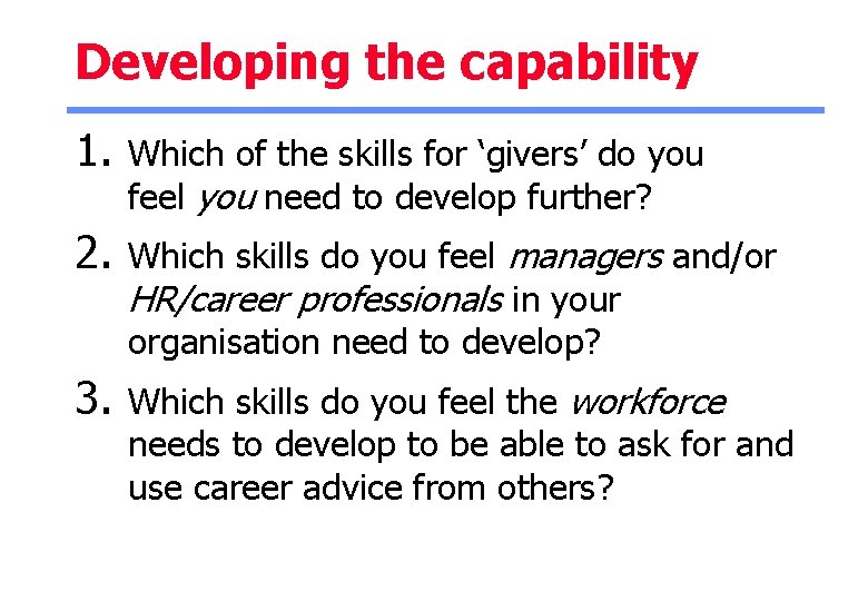 Developing the capability 1. Which of the skills for ‘givers’ do you feel you