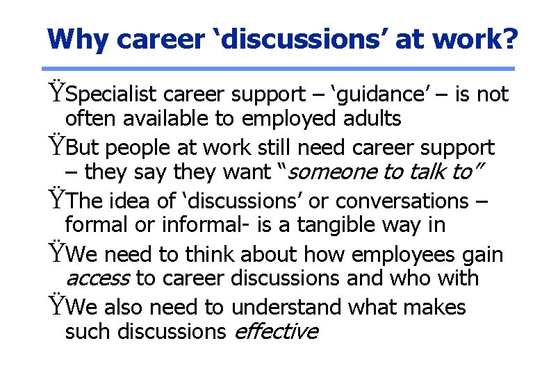 Why career ‘discussions’ at work? ŸSpecialist career support – ‘guidance’ – is not often