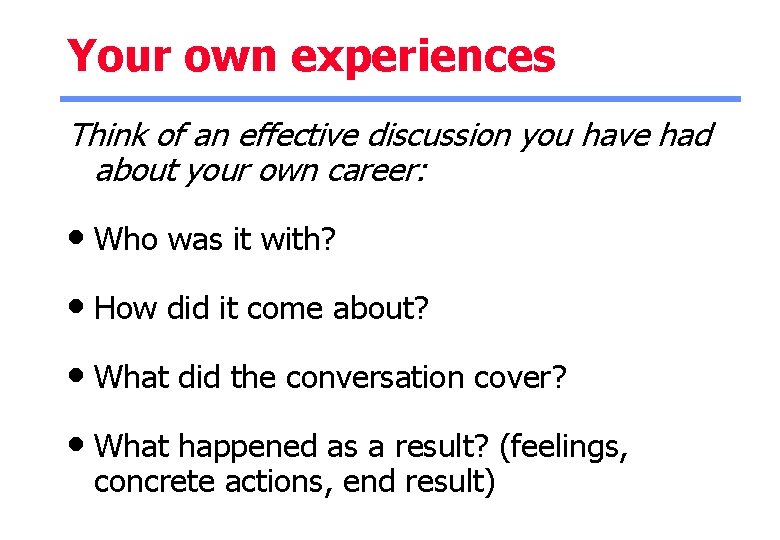 Your own experiences Think of an effective discussion you have had about your own