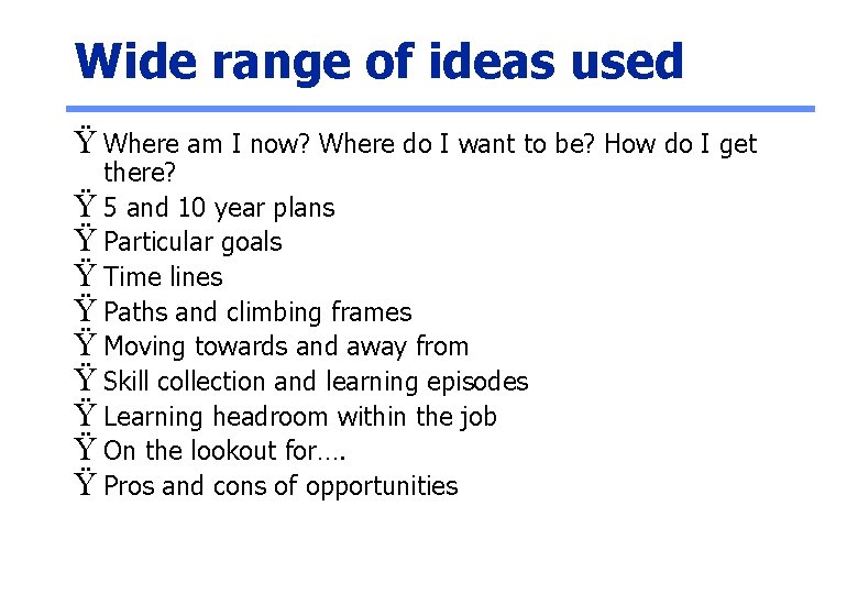 Wide range of ideas used Ÿ Where am I now? Where do I want