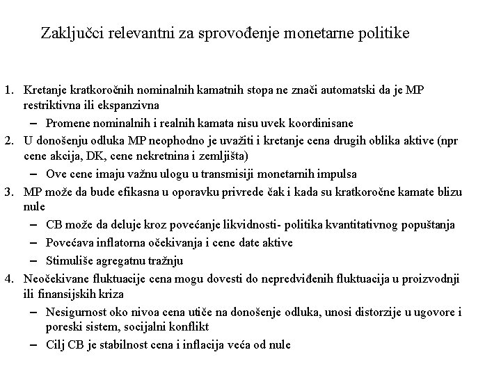 Zaključci relevantni za sprovođenje monetarne politike 1. Kretanje kratkoročnih nominalnih kamatnih stopa ne znači Zaključci relevantni za sprovođenje monetarne politike 1. Kretanje kratkoročnih nominalnih kamatnih stopa ne znači