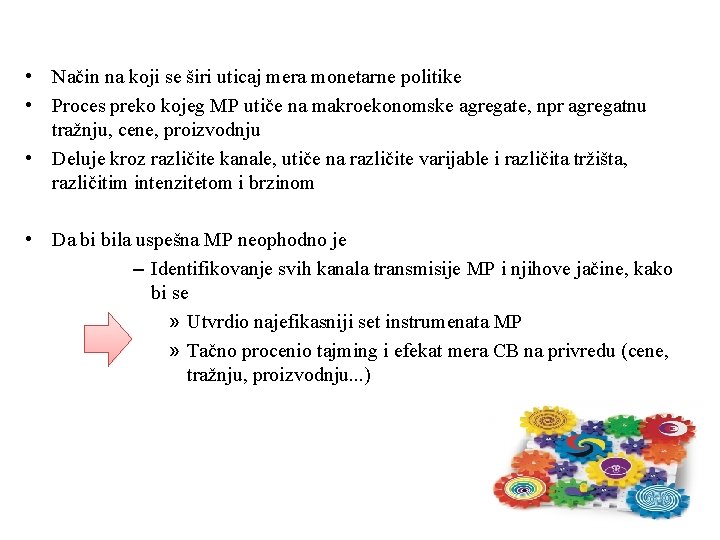 • Način na koji se širi uticaj mera monetarne politike • Proces preko • Način na koji se širi uticaj mera monetarne politike • Proces preko