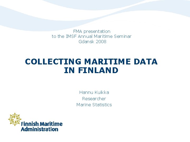 FMA presentation to the IMSF Annual Maritime Seminar Gdansk 2008 COLLECTING MARITIME DATA IN