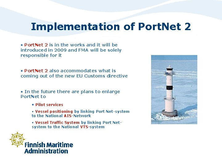 Implementation of Port. Net 2 • Port. Net 2 is in the works and