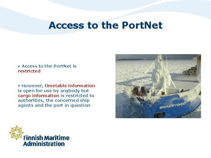 Access to the Port. Net • Access to the Port. Net is restricted •