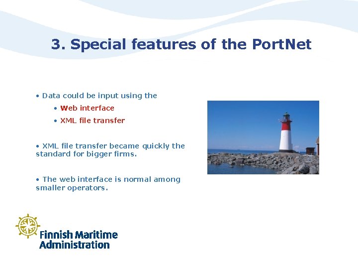 3. Special features of the Port. Net • Data could be input using the