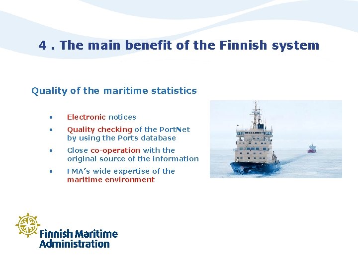 4. The main benefit of the Finnish system Quality of the maritime statistics •