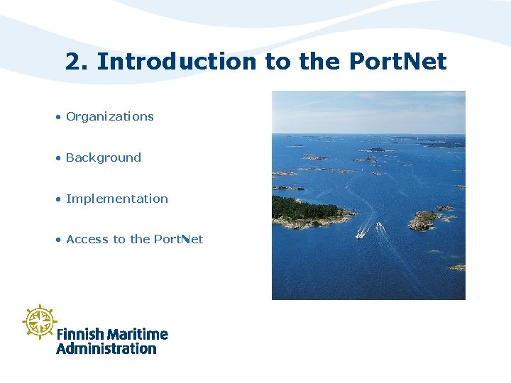 2. Introduction to the Port. Net • Organizations • Background • Implementation • Access