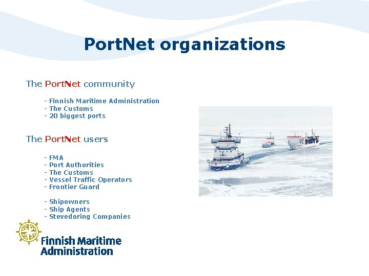 Port. Net organizations The Port. Net community - Finnish Maritime Administration - The Customs