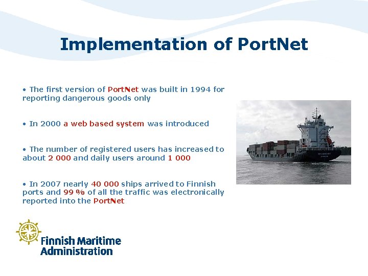 Implementation of Port. Net • The first version of Port. Net was built in