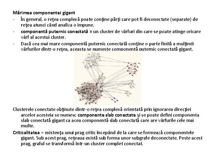 Mărimea componentei gigant - În general, o reţea complexă poate conţine părţi care pot