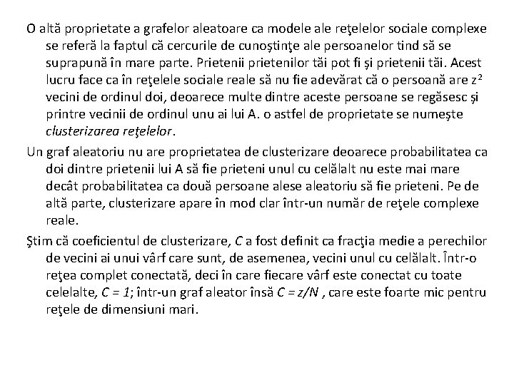 O altă proprietate a grafelor aleatoare ca modele ale reţelelor sociale complexe se referă