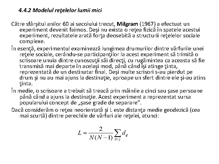 4. 4. 2 Modelul reţelelor lumii mici Către sfârşitul anilor 60 ai secolului trecut,