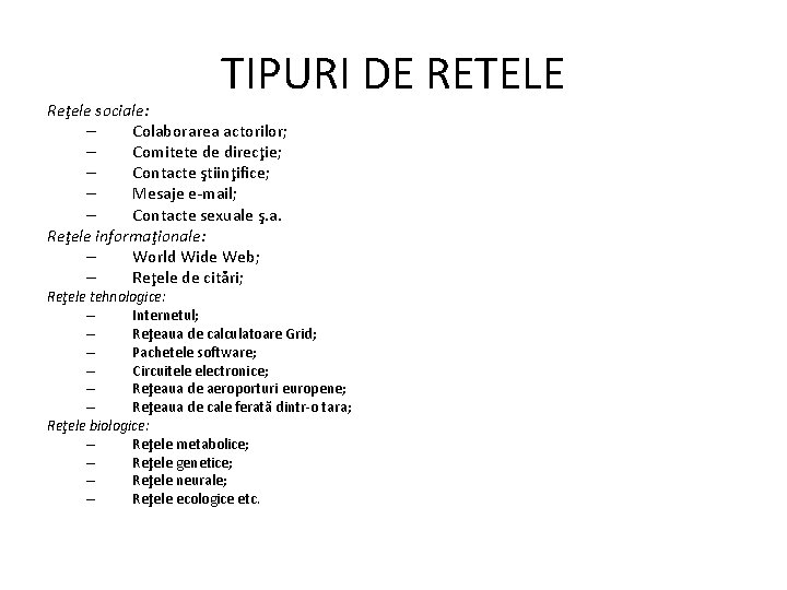 TIPURI DE RETELE Reţele sociale: – Colaborarea actorilor; – Comitete de direcţie; – Contacte