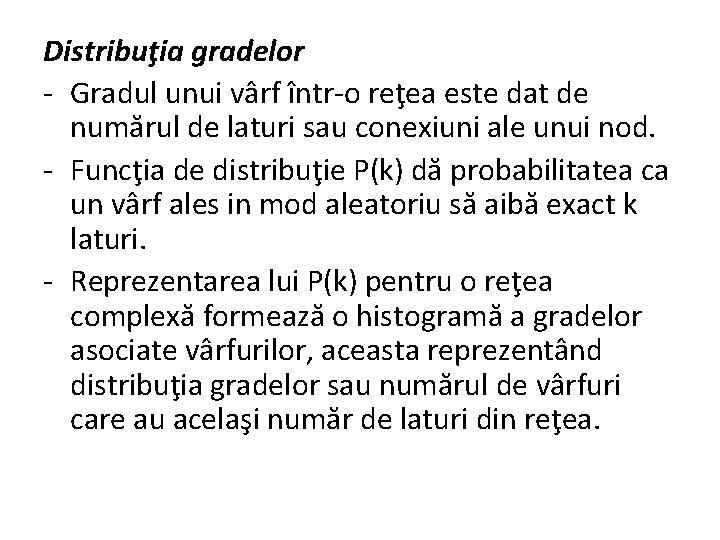 Distribuţia gradelor - Gradul unui vârf într-o reţea este dat de numărul de laturi