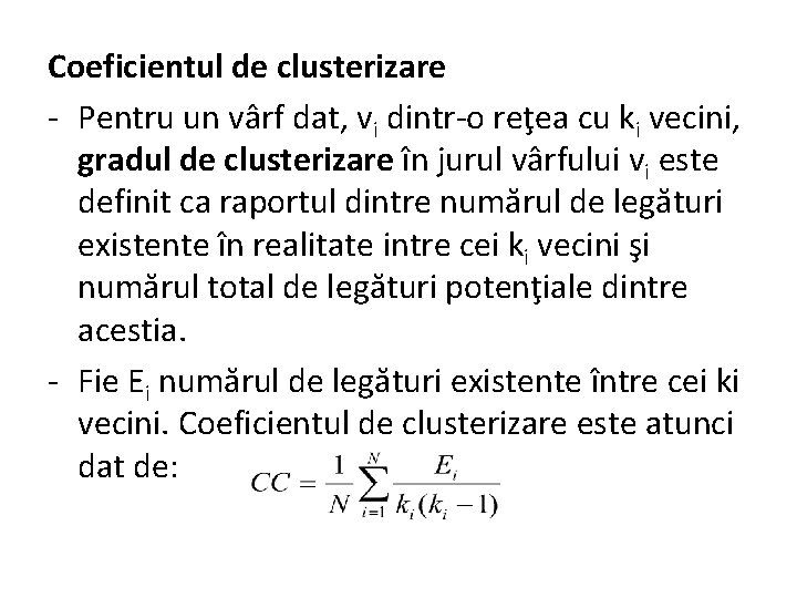 Coeficientul de clusterizare - Pentru un vârf dat, vi dintr-o reţea cu ki vecini,