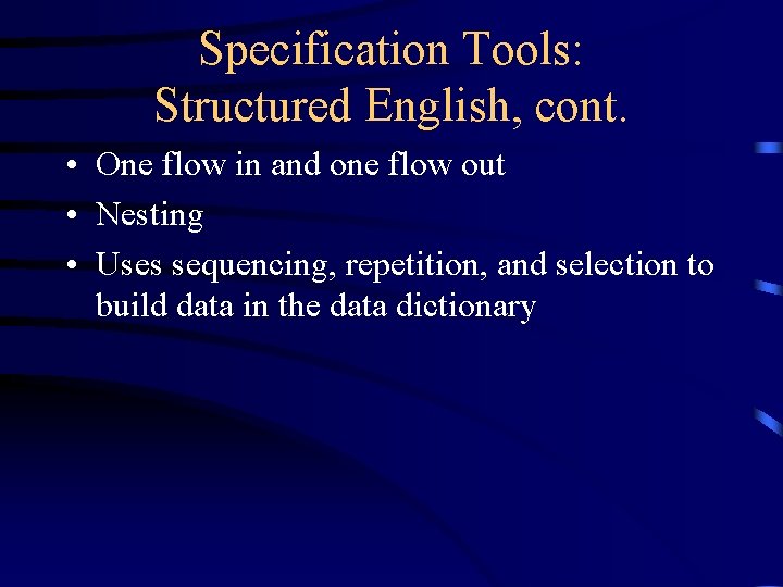 Specification Tools: Structured English, cont. • One flow in and one flow out •