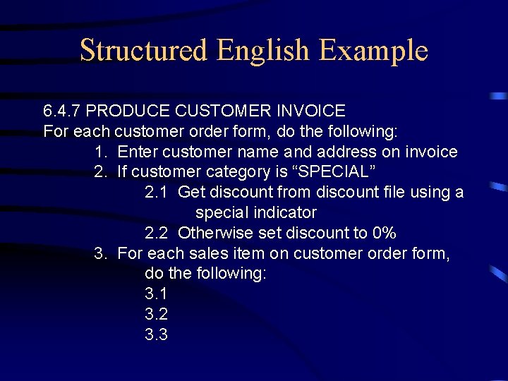 Structured English Example 6. 4. 7 PRODUCE CUSTOMER INVOICE For each customer order form,