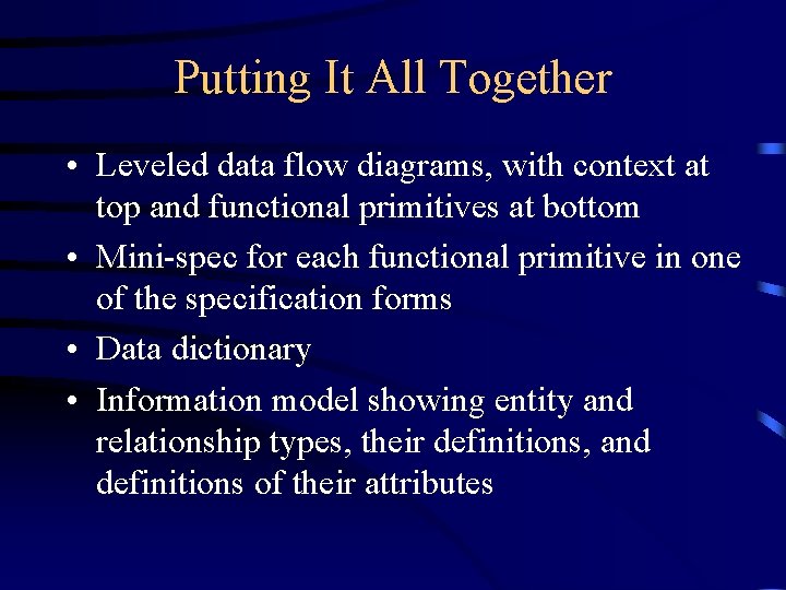 Putting It All Together • Leveled data flow diagrams, with context at top and