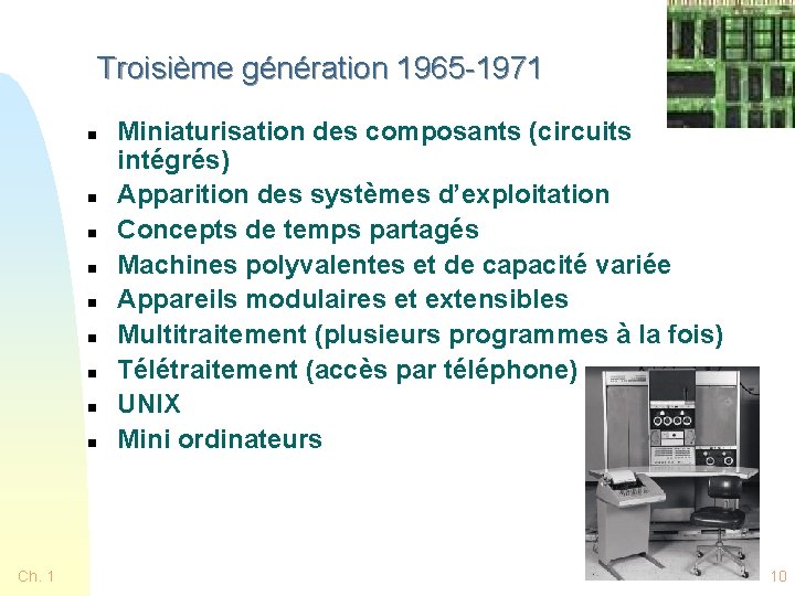 Troisième génération 1965 -1971 n n n n n Ch. 1 Miniaturisation des composants