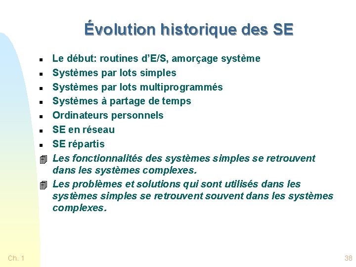 Évolution historique des SE Le début: routines d’E/S, amorçage système n Systèmes par lots