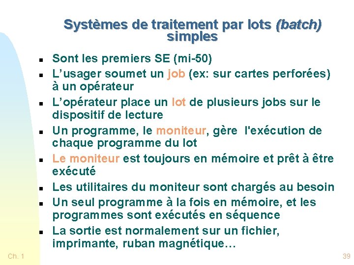 Systèmes de traitement par lots (batch) simples n n n n Ch. 1 Sont