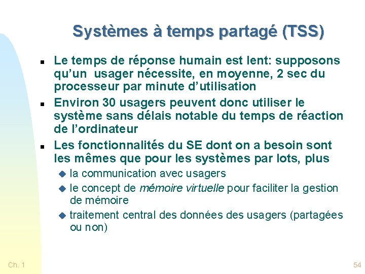 Systèmes à temps partagé (TSS) n n n Le temps de réponse humain est