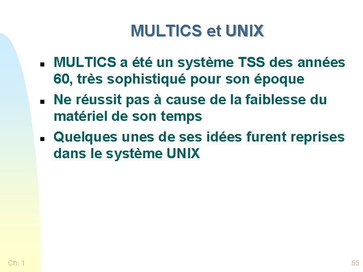 MULTICS et UNIX n n n Ch. 1 MULTICS a été un système TSS