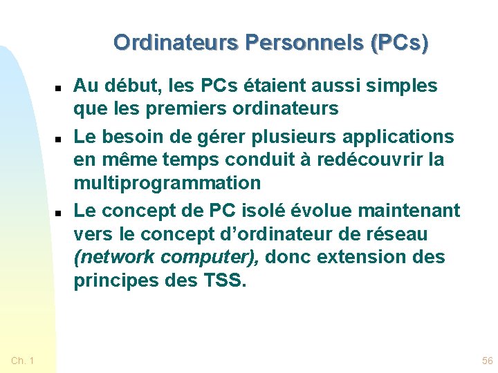 Ordinateurs Personnels (PCs) n n n Ch. 1 Au début, les PCs étaient aussi