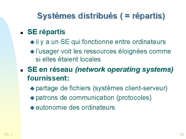 Systèmes distribués ( = répartis) n SE répartis u il y a un SE