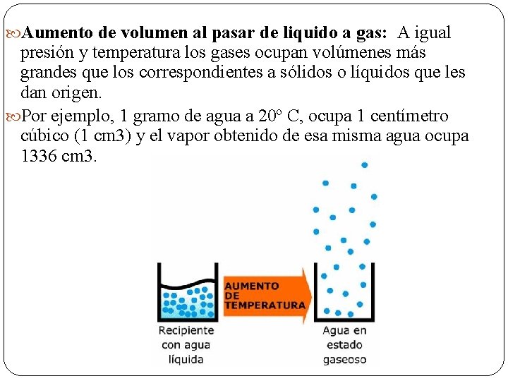  Aumento de volumen al pasar de liquido a gas: A igual presión y