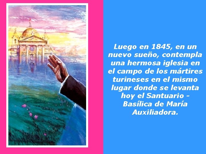 Luego en 1845, en un nuevo sueño, contempla una hermosa iglesia en el campo Luego en 1845, en un nuevo sueño, contempla una hermosa iglesia en el campo