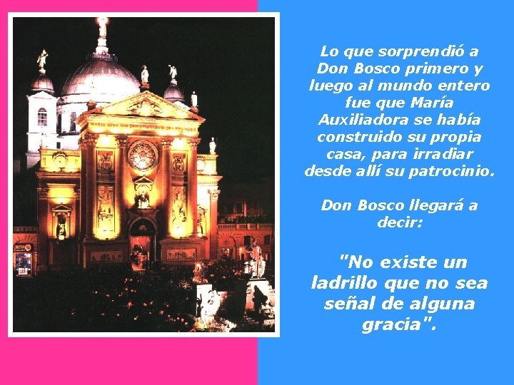Lo que sorprendió a Don Bosco primero y luego al mundo entero fue que Lo que sorprendió a Don Bosco primero y luego al mundo entero fue que