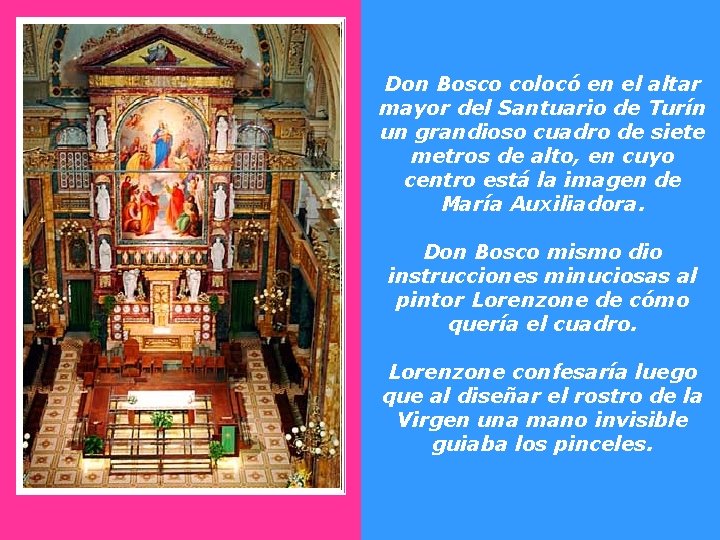 Don Bosco colocó en el altar mayor del Santuario de Turín un grandioso cuadro Don Bosco colocó en el altar mayor del Santuario de Turín un grandioso cuadro