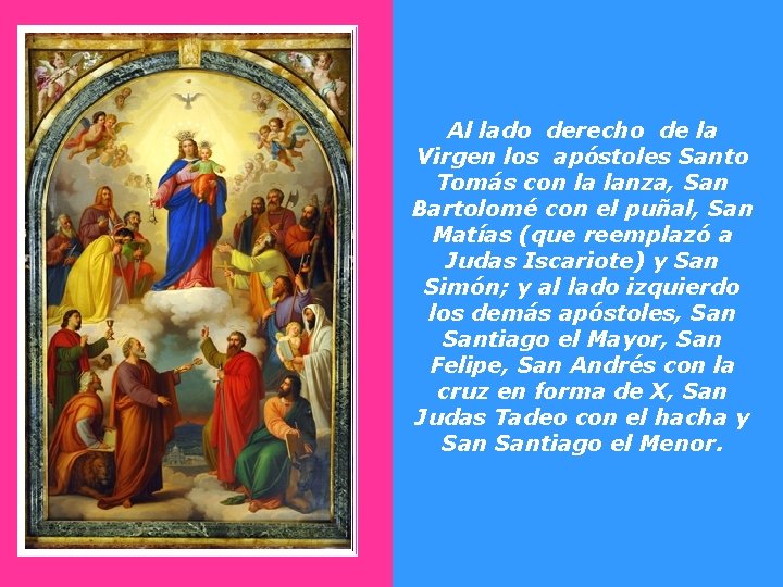 Al lado derecho de la Virgen los apóstoles Santo Tomás con la lanza, San Al lado derecho de la Virgen los apóstoles Santo Tomás con la lanza, San