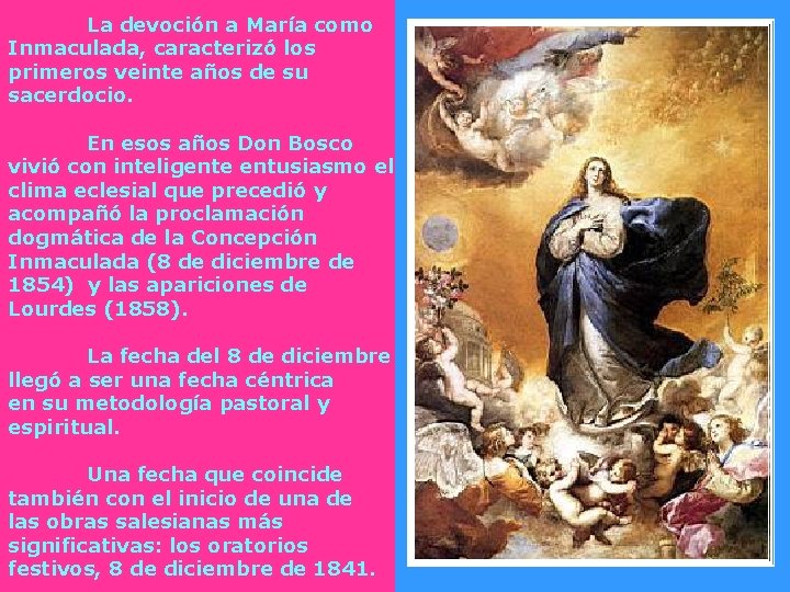 La devoción a María como Inmaculada, caracterizó los primeros veinte años de su sacerdocio. La devoción a María como Inmaculada, caracterizó los primeros veinte años de su sacerdocio.